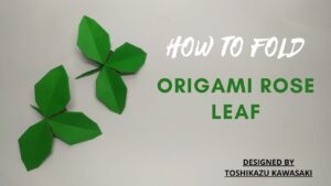 How To Fold Origami Rose Leaf ( Toshikazu Kawasaki ) | Cara Membuat ...